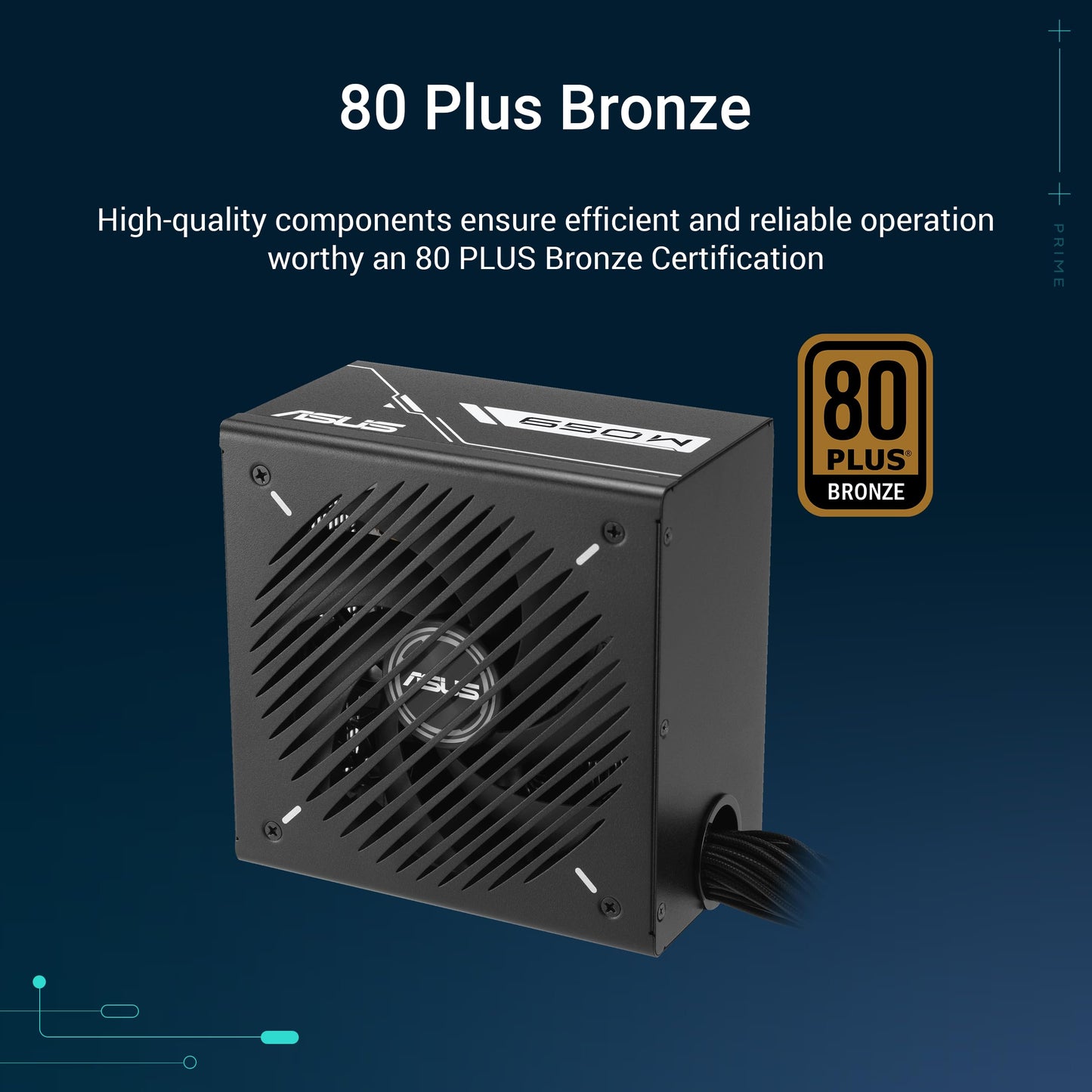 ASUS Prime 650W Bronze Black Gaming Power Supply (650 Watt, Dual Ball Bearing Fan, ATX12V, 80+ Bronze Certification, 135mm Fan, DIY Friendly CPU Power Connector, Etched Cables) - 90YE00Y1-B0NA00